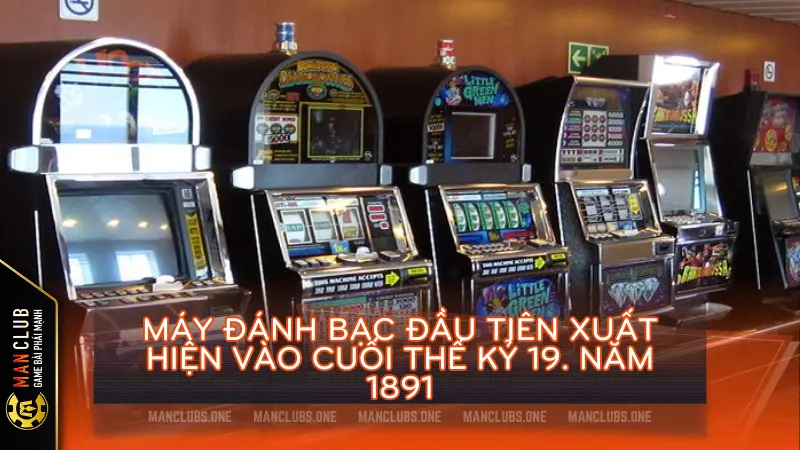 may danh bac lan dau ra mat vao 1891 - Khám phá các loại máy đánh bạc phổ biến tại casino hiện nay