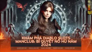 Khám phá Diablo Slots Manclub: Bí quyết nổ hũ năm 2024